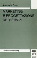 Marketing e progettazione dei servizi di Antonella Carù edito da UTET Università