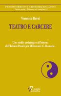 Teatro e carcere. Uno studio pedagogico all'interno dell'Istituto Penale per Minorenni «C. Beccaria» di Veronica Berni edito da Guerini Scientifica