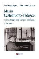 Mario Castelnuovo-Tedesco nel carteggio con Gangi e Carfagna (1954-1968) di Carlo Carfagna, Marco Del Greco edito da Ut Orpheus