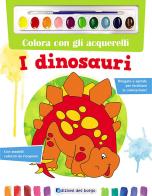 Colora con gli acquerelli. I dinosauri. Con gadget edito da Edizioni del Borgo