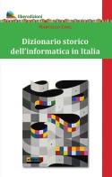 Dizionario storico dell'informatica in Italia di Marcello Zane edito da Liberedizioni