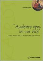 Ascoltate oggi la sua voce. Lectio divina per le domeniche dell'anno C edito da Il Pozzo di Giacobbe