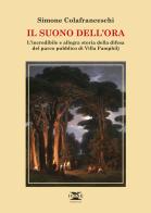 Il suono dell'ora. L'incredibile e allegra storia della difesa del parco pubblico di Villa Pamphilj di Simone Colafranceschi edito da ICONE