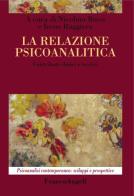 La relazione psicoanalitica. Contributi clinici e teorici edito da Franco Angeli