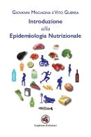 Introduzione alla epidemiologia nutrizionale. Nuova ediz. di Giovanni Misciagna, Vito Guerra edito da Gagliano Edizioni