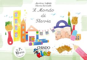 Il mondo di Flavia di Martina Soffietti, Flavia Caroselli edito da Chiado Books Italia