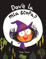 Dov'è la mia scopa? Ediz. illustrata di Marta Moreno edito da Nube Ocho