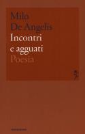 Incontri e agguati di Milo De Angelis edito da Mondadori
