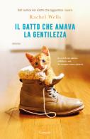 Il gatto che amava la gentilezza di Rachel Wells edito da Garzanti