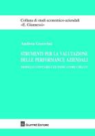 Strumenti per la valutazione delle performance aziendali. Modelli contabili ed indicatori chiave di Andrea Guerrini edito da Giuffrè