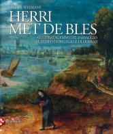 Herri met de Bles. Gli stratagemmi del paesaggio al tempo di Bruegel e di Erasmo di Michael Weemans edito da Jaca Book