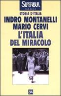 L' Italia del miracolo di Indro Montanelli, Mario Cervi edito da BUR Biblioteca Univ. Rizzoli