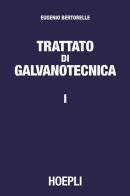 Trattato di galvanotecnica vol.1 di Eugenio Bertorelle edito da Hoepli