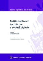 Diritto del lavoro tra riforme e società digitale edito da Giuffrè