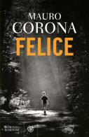 Felice di Mauro Corona edito da Bompiani