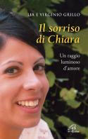 Il sorriso di Chiara. Un raggio luminoso d'amore di Lia Grillo, Virginio Grillo edito da Paoline Editoriale Libri