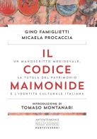 Il codice Maimonide. Un manoscritto medioevale, la tutela del patrimonio e l'identità culturale italiana di Gino Famiglietti, Micaela Procaccia edito da Castelvecchi