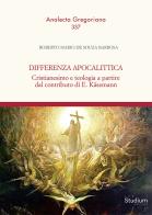 Differenza apocalittica. Cristianesimo e teologia a partire dal contributo di E. Käsemann di Roberto Mario de Souza Barbosa edito da Studium
