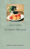La stagione della caccia di Andrea Camilleri edito da Sellerio Editore Palermo