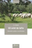 Gli ovini da latte. Allevamento, gestione, cura dell'animale di Mario Giannone edito da Edagricole