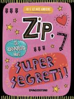 Zip, il diario dei supersegreti. Io e le mie amiche. Ediz. a colori di Tim Bugbird edito da De Agostini