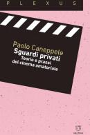 Sguardi privati. Teorie e prassi del cinema amatoriale di Paolo Caneppele edito da Meltemi