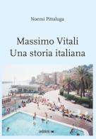 Massimo Vitali. Una storia italiana di Noemi Pittaluga edito da Ledizioni