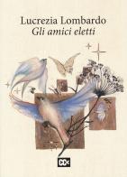 Gli amici eletti di Lucrezia Lombardo edito da CartaCanta