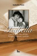 Isabella. Una storia di vita e di lotte, di sogni, preghiere e profezie di Isabella Fiore edito da EDES