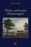 Virtù e seduzioni del paesaggio di Silvano Callaioli edito da Masso delle Fate