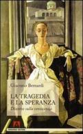 La tragedia e la speranza. Discorso sulla conoscenza di Giacomo Bernardi edito da Armando Editore