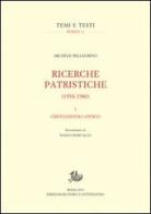 Ricerche patristiche (1938-1980) vol.1 di Michele Pellegrino edito da Storia e Letteratura