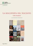 La riscoperta del Seicento. I libri fondativi edito da SAGEP