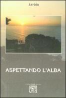Aspettando l'alba di Lerida edito da Montedit