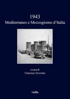 1943. Mediterraneo e Mezzogiorno d'Italia edito da Viella
