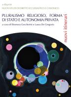 Pluralismo religioso, forma di Stato e autonomia privata edito da Libellula Edizioni