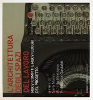 L' architettura degli spazi di lavoro. Nuovi compiti e nuovi luoghi del progetto edito da Quodlibet