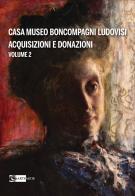 Casa Museo Boncompagni Ludovisi. Acquisizioni e donazioni di Matilde Amaturo edito da Artemide