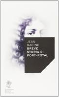Breve storia di Port-Royal di Jean Racine edito da Scuola Normale Superiore