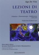 Lezioni di teatro. Didattica, drammaturgia, pubblicistica (1984-2004) di Ugo De Vita edito da Rugginenti