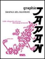 Graphic Japan-Grafica del Giappone di Natalie Avella edito da Logos