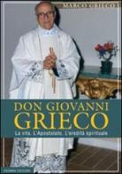 Don Giovanni Grieco. La vita. L'apostolato. L'eredità spirituale di Marco Grieco edito da Osanna Edizioni