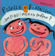 Piselli e farfalline... Son più belli i maschi o le bambine? di Vittoria Facchini edito da Fatatrac