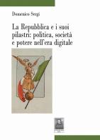 La Repubblica e i suoi pilastri: politica, società e potere nell'era digitale di Domenico Sergi edito da Città del Sole Edizioni