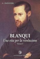 Blanqui. Una vita per la rivoluzione di Gustave Danvier edito da La Città del Sole