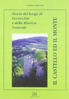 Il castello ed il monte. Storia del borgo di Torricchio e della riserva naturale di Luciano Spinozzi edito da Temi