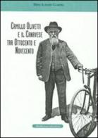 Camillo Olivetti e il Canavese tra Ottocento e Novecento di Dino A. Garino edito da Le Château Edizioni
