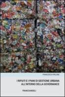 I rifiuti e i piani di gestione urbana all'interno della governance di Francesca Pirlone edito da Franco Angeli