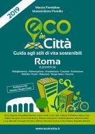 Eco in città Roma. Guida agli stili di vita sostenibili di Marzia Fiordaliso, Massimiliano Pontillo edito da Eco in Città