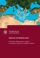 Sapienza nel Mediterraneo. Accordi di collaborazione culturale e scientifica: programmi, progetti e attività di Benedetta Cassani edito da Università La Sapienza